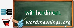 WordMeaning blackboard for withholdment